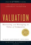 By McKinsey & Company Inc. - Valuation: Measuring and Managing the Value of Companies, 5th Edition (Wiley Finance) (5th Edition) (6/26/10)