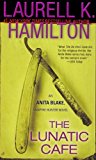 By Laurell K. Hamilton - The Lunatic Cafe (Anita Blake, Vampire Hunter) (8/16/02)