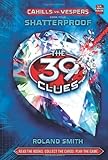 [Cahills vs Vespers 4:Shatterproof (The 39 Clues) (The 39 Clues: Cahills Vs Vespers)] [Roland Smith] [September, 12]