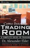 By Alexander Elder - Come Into My Trading Room: A Complete Guide to Trading (1st Edition) (3/20/02)