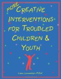By Liana Lowenstein - More Creative Interventions for Troubled Children & Youth (8/16/02)
