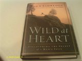 By John Eldredge - Wild at Heart: Discovering the Secret of a Mans Soul (3.4.2001)