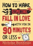 By Nicholas Boothman - How to Make Someone Fall in Love With You in 90 Minutes or Less (Reprint) (12.2.2008)