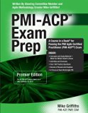 By Mike Griffiths - PMI-ACP Exam Prep: Rapid Learning to Pass the Pmi Agile Certified Practitioner (Pmi-acp) Exam - on Your First Try!: Premier Edition (3/16/12)