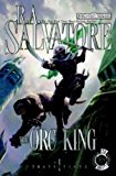 By R.A. Salvatore - The Orc King: Transitions, Book I (8/26/07)