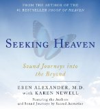 By Dr. Eben Alexander - Seeking Heaven: Sound Journeys into the Beyond (Unabridged) (10/22/13)