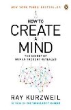 By Ray Kurzweil - How to Create a Mind: The Secret of Human Thought Revealed (7/28/13)