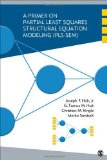 By Joseph (Joe) F. (Franklin) Hair - A Primer on Partial Least Squares Structural Equation Modeling (PLS-SEM) (4/14/13)