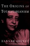 By Hannah Arendt - The Origins of Totalitarianism: Introduction by Samantha Power (3/21/04)