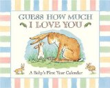 By Sam McBratney - Guess How Much I Love You: A Baby's First Year Calendar (8/24/02)