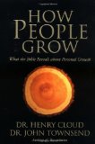 By Dr. Henry Cloud - How People Grow: What the Bible Reveals about Personal Growth (10.2.2001)
