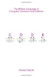 By Charles Petzold - Code: The Hidden Language of Computer Hardware and Software (9/18/00)