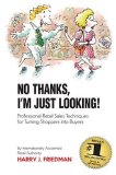 By Harry J. Friedman - No Thanks, I'm Just Looking: Professional Retail Sales Techniques for Turning Shoppers into Buyers (Reprinted edition) (9/24/07)