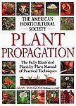 By Alan Toogood - American Horticultural Society Plant Propagation: The Fully Illustrated Plant-by-Plant Manual of Practical Techniques (12.2.1998)