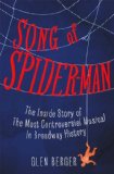 By Glen Berger - Song of Spider-Man: The Inside Story of the Most Controversial Musical in Broadway History (10.2.2013)