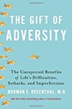 By Norman E Rosenthal M.D. - The Gift of Adversity: The Unexpected Benefits of Life's Difficulties, Setbacks, and Imperfections (7/30/13)