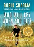 By Robin S. Sharma - Who Will Cry When You Die? (5.12.2007)