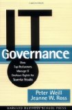 By Peter Weill - IT Governance: How Top Performers Manage IT Decision Rights for Superior Results (4.1.2004)