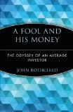 By John Rothchild - A Fool and His Money: The Odyssey of an Average Investor (Wiley Investment Classics) (2/28/98)