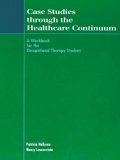 By Patricia Halloran - Adult Case Studies Through the Health Care Continuum: A Workbook for the Occupational Therapy Student (illustrated edition) (3.1.2000)