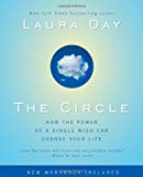 By Laura Day - The Circle: How the Power of a Single Wish Can Change Your Life (2/15/09)