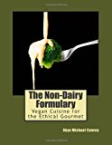 By Skye Michael Conroy - The Non-Dairy Formulary: Vegan Cuisine for the Ethical Gourmet (1st Edition) (5/14/13)