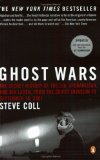 By Steve Coll - Ghost Wars: The Secret History of the CIA, Afghanistan, and Bin Laden, from the Soviet Invasion to September 10, 2001 (11/28/04)