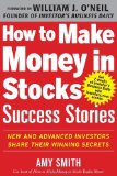 By Amy Smith - How to Make Money in Stocks Success Stories: New and Advanced Investors Share Their Winning Secrets (1st Edition) (11/18/12)
