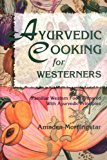 By Amadea Morningstar - Ayurvedic Cooking for Westerners: Familiar Western Food Prepared with Ayurvedic Principles (5.1.1995)