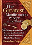 By Carnelian Sage - The Greatest Manifestation Principle in the World: The Missing Secret Behind the Law of Attraction That Will Enable You to Finally Manifest Your Desires (5/19/07)