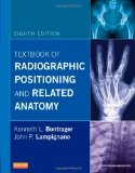 By Kenneth L. Bontrager MA RT(R) - Textbook of Radiographic Positioning and Related Anatomy, 8e (8th Edition) (1/22/13)