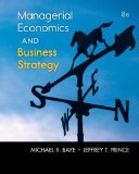 By Michael Baye - Managerial Economics & Business Strategy (Mcgraw-Hill Economics) (8th Edition) (1/22/13)