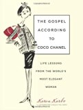 By Karen Karbo - The Gospel According to Coco Chanel: Life Lessons from the World's Most Elegant Woman (1st Edition) (8/16/09)