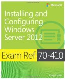 By Craig Zacker - Exam Ref 70-410: Installing and Configuring Windows Server 2012 (11/26/12)