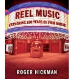By Roger Hickman - Reel Music: Exploring 100 Years of Film Music (7/31/05)