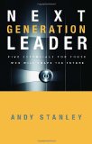 By Andy Stanley - Next Generation Leader: Five Essentials for Those Who Will Shape the Future (6.1.2006)