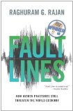 By Raghuram G. Rajan - Fault Lines: How Hidden Fractures Still Threaten the World Economy (New in Paper) (7/29/11)