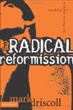 By Mark Driscoll - The Radical Reformission: Reaching Out without Selling Out (8/14/04)