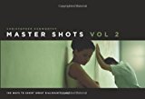 By Christopher Kenworthy - Master Shots: v. 2: 100 Ways to Shoot Great Dialogue Scenes (7.2.2011)