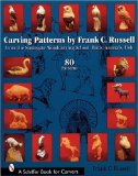 By Frank C. Russell - Carving Patterns: From the Stonegate Woodcarving School - Birds, Animals, Fish (Schiffer Book for Carvers) (6.6.2006)