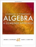By Jerome E Kaufmann - Elementary and Intermediate Algebra: A Combined Approach (Textbooks Available with Cengage Youbook) (6th) (9/29/10)