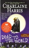By Charlaine Harris - Dead to the World (Sookie Stackhouse/True Blood) (4.3.2005)