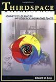 By Edward W. Soja - Thirdspace: Journeys to Los Angeles and Other Real-and-imagined Places (8/31/96)
