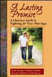By Scott M. Stanley - A Lasting Promise: A Christian Guide to Fighting for Your Marriage (3/30/98)