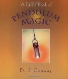 By D. J. Conway - A Little Book of Pendulum Magic (Little Book Series) (5/16/01)
