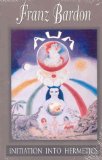 By Franz Bardon - Initiation into Hermetics (5/16/01)
