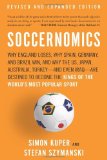 By Simon Kuper - Soccernomics: Why England Loses, Why Spain, Germany, and Brazil Win, and Why the US, Japan, Australia, Turkey-And Even Iraq-Are Dest (Rev Exp)