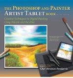 By Cher Threinen-Pendarvis - The Photoshop and Painter Artist Tablet Book: Creative Techniques in Digital Painting Using Wacom and the iPad (2nd Edition) (2nd Edition) (8/15/13)