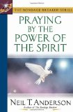 By Neil T. Anderson - Praying by the Power of the Spirit (6.1.2003)