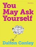 By Dalton Conley - You May Ask Yourself: An Introduction to Thinking Like a Sociologist (3rd Edition) (1/16/13)